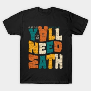 You All Need Math T-Shirt